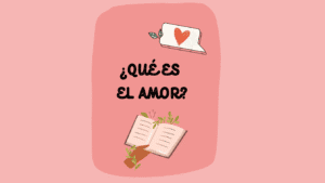 ¿Qué es el amor?
