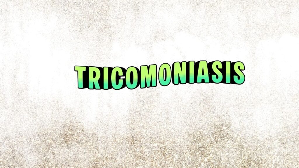 TRICOMONIASIS